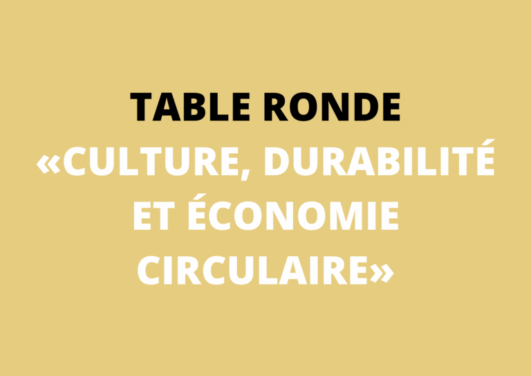 Table ronde · «Culture, durabilité et économie circulaire»